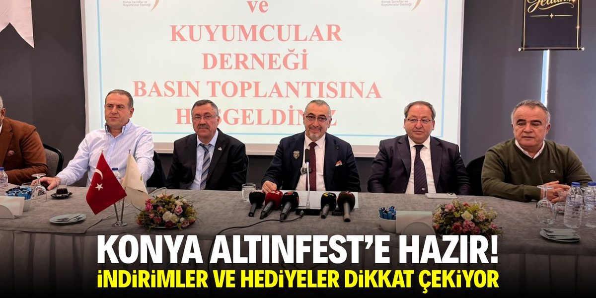 Konya ALTINFEST'e hazır! İndirimler ve hediyeler dikkat çekiyor
