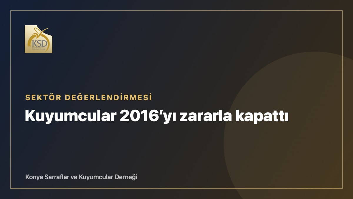 Başkan Karagöz: Kuyumcular 2016'yı zararla kapattı